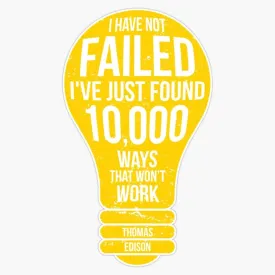 I Have Not Failed Thomas Edison Light Bulb Inspirational Saying Motivational Quote Bumper Sticker Vinyl Decal 5"